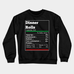 Dinner rolls nutrition thanksgiving T-shirt Crewneck Sweatshirt